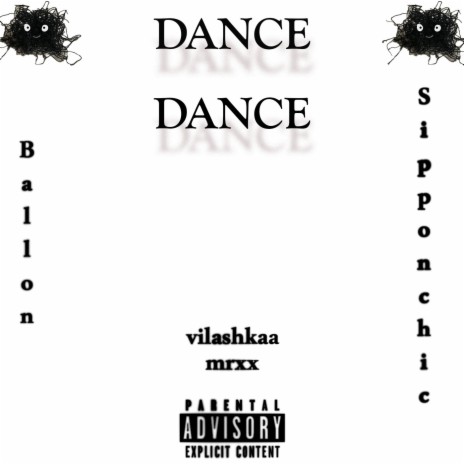 Dance Dance ft. sipponchic, vilashkaa & mrxxx | Boomplay Music