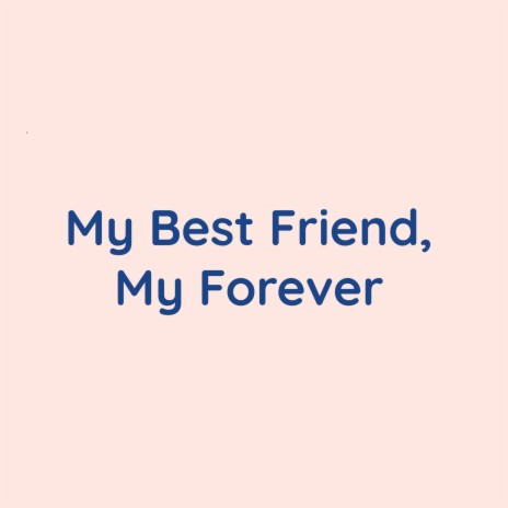 My Best Friend, My Forever | Boomplay Music