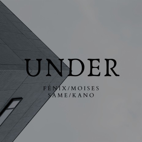 Under ft. Kano & Moises Same | Boomplay Music