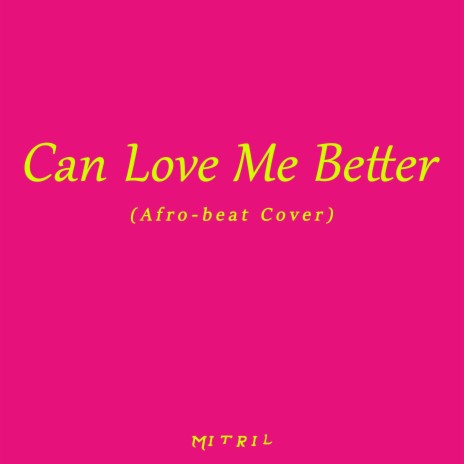 Can Love Me Better (Afro-beat Cover)