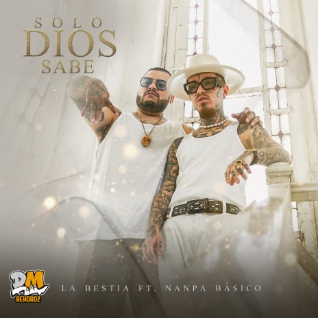 Solo Dios Sabe ft. Nanpa Básico | Boomplay Music