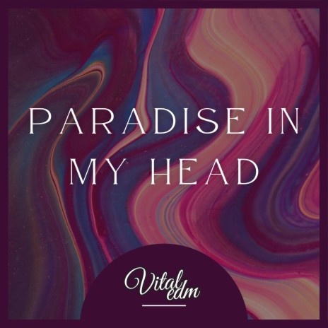 Paradise In My Head ft. Vital EDM