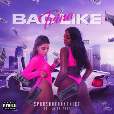 Bad Like Trina ft. SponsoredbyeNike | Boomplay Music