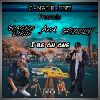 I be on one (feat. Grizzly)