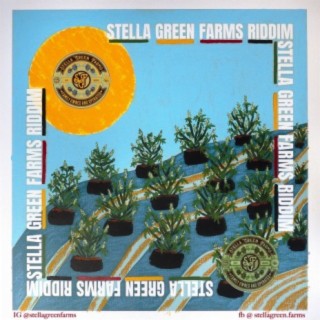 Stella Green Farms Riddim