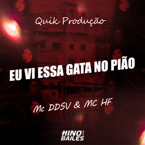 Eu Vi Essa Gata no Pião ft. Mc Hf & Quik Produção | Boomplay Music