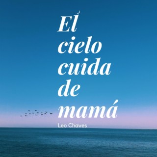 El Cielo Cuida De Mamá - Remasterizado 2023