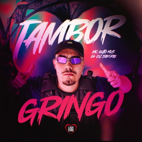 Tambor Gringo ft. Love Funk & DJ Silvério | Boomplay Music