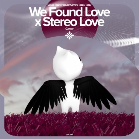 We Found Love x Stereo Love - Remake Cover ft. capella & Tazzy | Boomplay Music