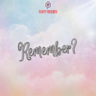 Remember?