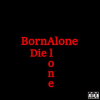 Born Alone Die Alone