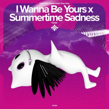 I Wanna Be Yours x Summertime Sadness - Remake Cover ft. capella & Tazzy