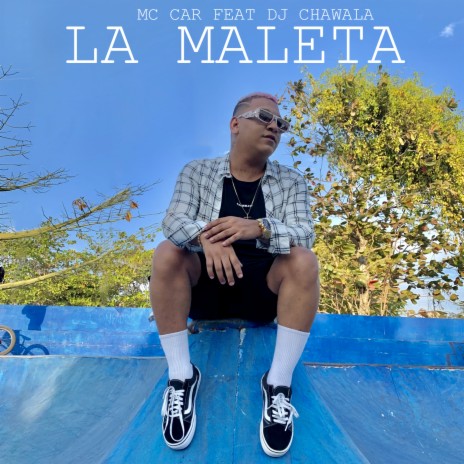 La Maleta ft. DJ Chawala | Boomplay Music