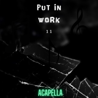 Put in work 11 Acapella