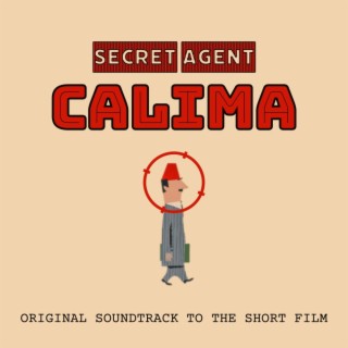 Secret Agent Calima (Original Soundtrack To The Short Film)