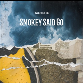 Smokey Said Go