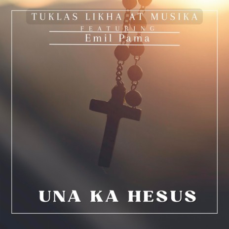 Una Ka Hesus ft. Emil Pama | Boomplay Music