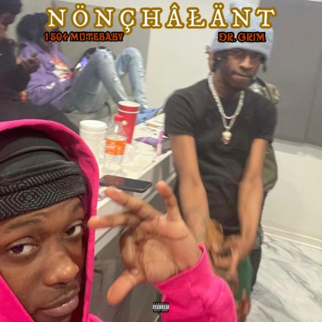 Nonchalant ft. 1504 MuteBaby | Boomplay Music