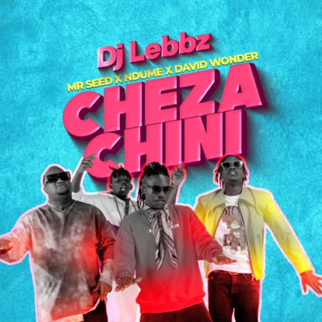 Cheza Chini ft. Mr Seed, David Wonder & Ndume | Boomplay Music