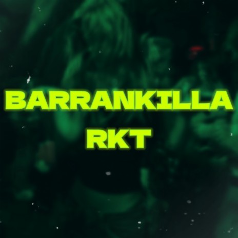 Barrankilla RKT | Boomplay Music