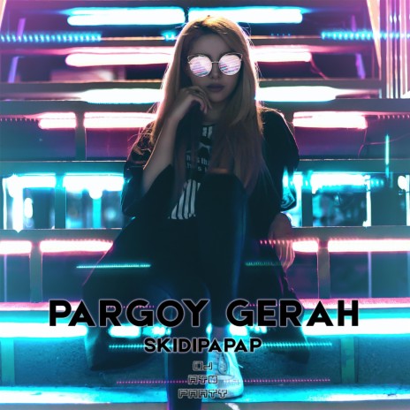 Pargoy Gerah Skidipapap | Boomplay Music