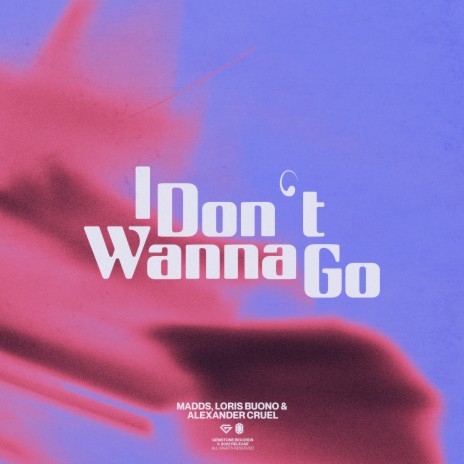 I Don't Wanna Go ft. Loris Buono & Alexander Cruel | Boomplay Music