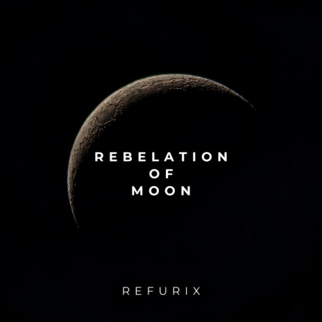 Rebelation of Moon | Boomplay Music