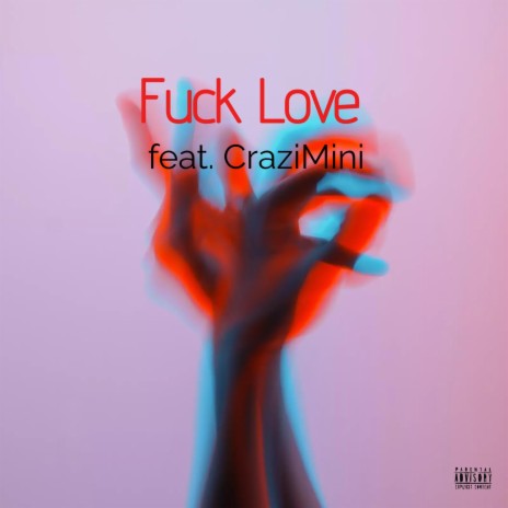 Fuck Love ft. CraziMini | Boomplay Music