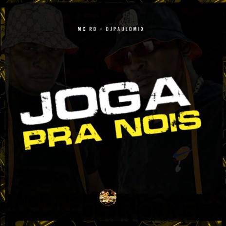 Joga pra Nois ft. DJ Paulo MIX | Boomplay Music