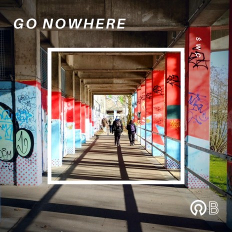 go nowhere | Boomplay Music