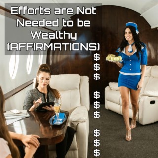 Efforts are Not Needed to be Wealthy Affirmations