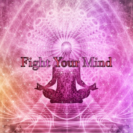 Fight Your Mind | Boomplay Music