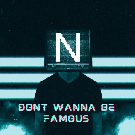 Don't Wanna Be Famous | Boomplay Music