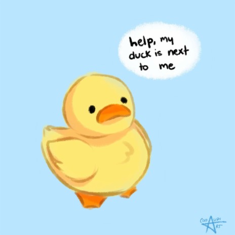 help my duck is next to me | Boomplay Music