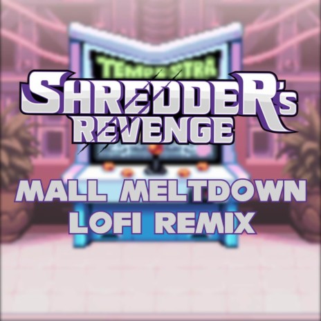 Shredder's Revenge - Mall Meltdown (LoFi Remix) | Boomplay Music