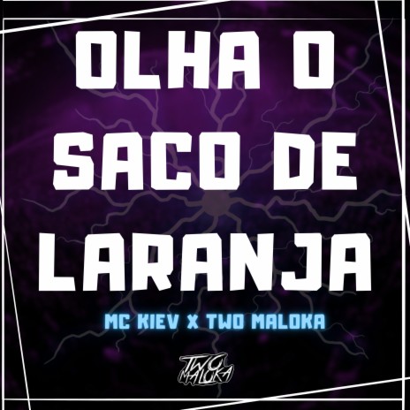 Olha o Saco de Laranja ft. MC Kiev | Boomplay Music