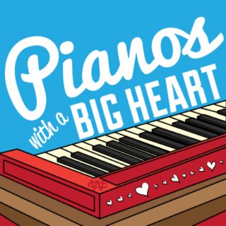 Pianos with a Big Heart