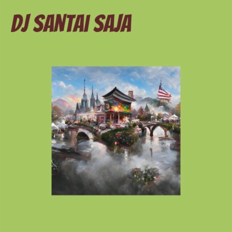 Dj Santai Saja | Boomplay Music