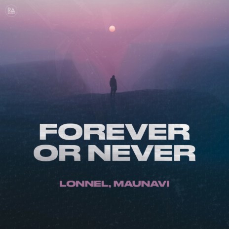 Forever Or Never ft. Maunavi | Boomplay Music