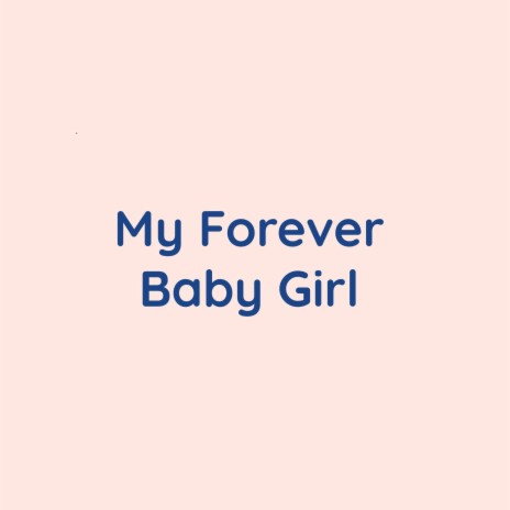 My Forever Baby Girl | Boomplay Music