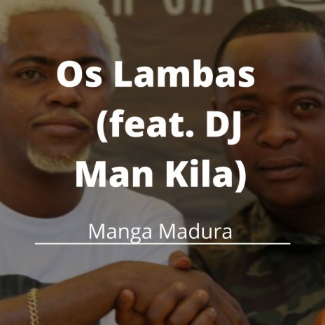 Manga Madura ft. DJ Man Kila | Boomplay Music