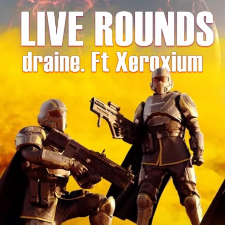 LIVE ROUNDS (Live) ft. Xeroxium | Boomplay Music