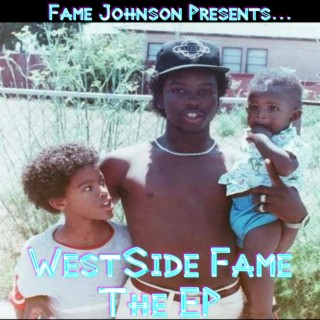 Fame Johnson Presents.....WestSide Fame