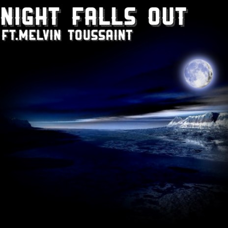 Night Falls Out ft. Melvin Toussaint | Boomplay Music