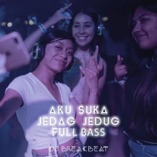 Aku Suka Jedag Jedug Full Bass