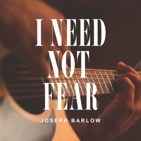 I Need Not Fear | Boomplay Music