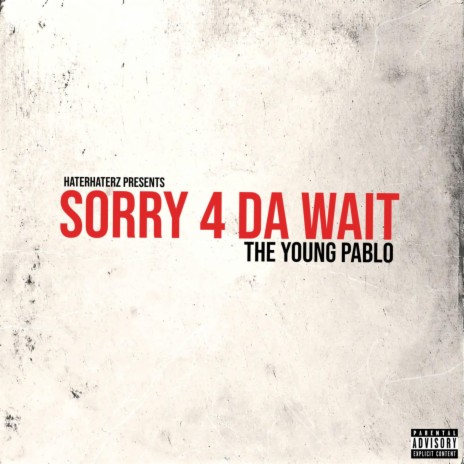 Sorry 4 Da Wait | Boomplay Music