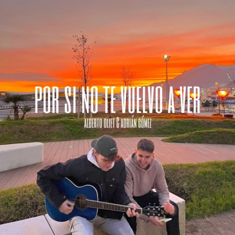 Por Si No Te Vuelvo A Ver (Acústico) ft. Adrián Gómez