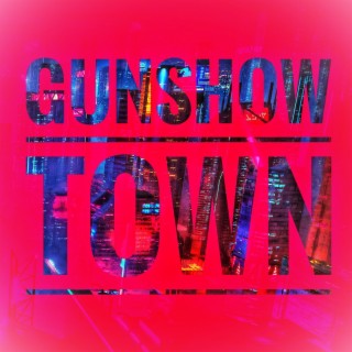 GUNSHOW TOWN