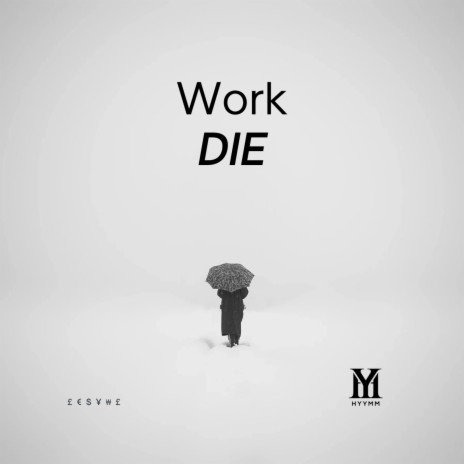 Work Die | Boomplay Music